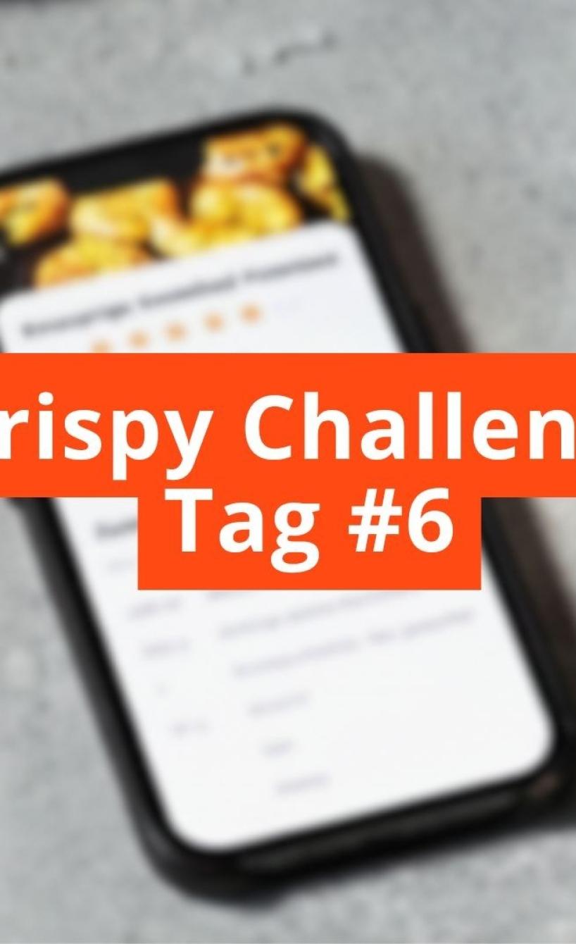 Unscharfes Bild mit Schriftzug Crispy Challange Tag #6