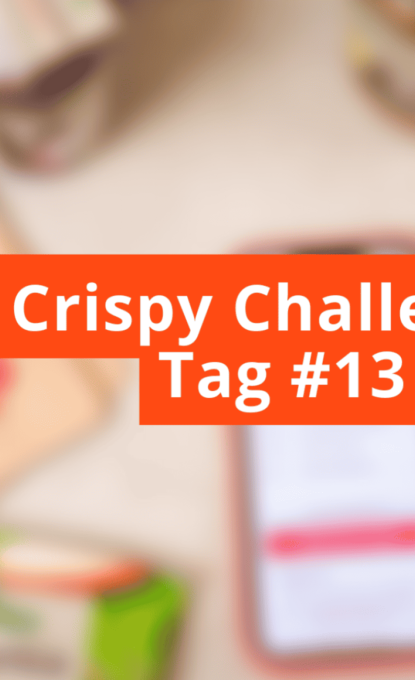 Unscharfes Bild mit Schriftzug Crispy Challange Tag #13