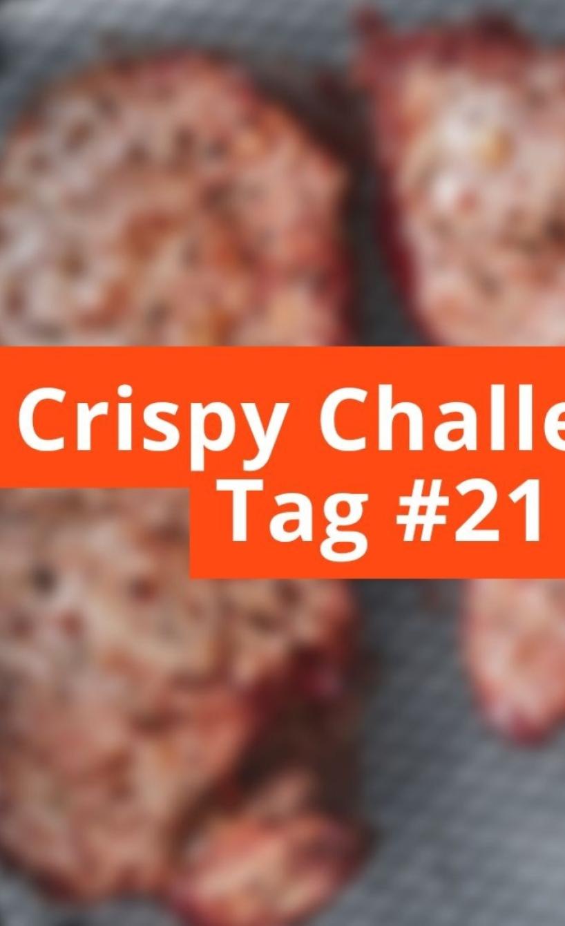 Unscharfes Bild mit Schriftzug Crispy Challenge Tag #21